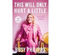 Busy Philipps This Will Only Hurt a Little (Tascabile)