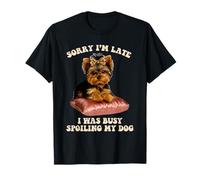 Busy Spoiling My Dog Yorkshire Terrier, amante dei cuccioli Maglietta
