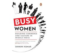 Busy Women: Building Commerce and Culture in Middle India