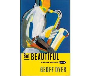 But Beautiful by Geoff Dyer (October 27,1992)