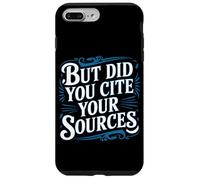 But Did You Cite Your Sources Academic Teacher Research - Custodia per iPhone 7 Plus/8 Plus