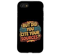 But Did You Cite Your Sources Academic Teacher Research ||- Custodia per iPhone SE (2020) / 7/8