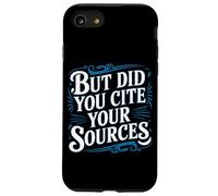 But Did You Cite Your Sources Academic Teacher Research - Custodia per iPhone SE (2020) / 7 / 8