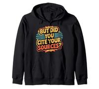 But Did You Cite Your Sources Academic Teacher Research ||- Felpa con Cappuccio