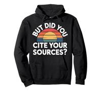 But Did You Cite Your Sources Academic Teacher Research |- Felpa con Cappuccio