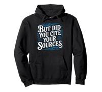 But Did You Cite Your Sources Academic Teacher Research - Felpa con Cappuccio