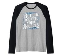 But Did You Cite Your Sources Academic Teacher Research - Maglia con Maniche Raglan