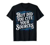 But Did You Cite Your Sources Academic Teacher Research - Maglietta