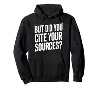 But Did You Cite Your Sources - Felpa con Cappuccio