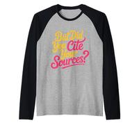 But Did You Cite Your Sources |- Maglia con Maniche Raglan