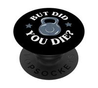 But Did You Die Funny Kettlebell Gym Workout PopSockets PopGrip Adesivo