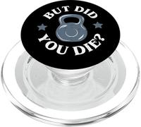 But Did You Die Funny Kettlebell Gym Workout PopSockets PopGrip per MagSafe