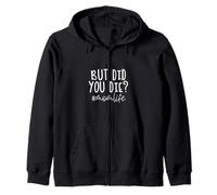 But Did You Die Mom Life Funny Daying Felpa con Cappuccio