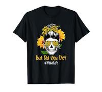 But Did You Die Mom Life Skull Bandana Sunflower Lover Maglietta