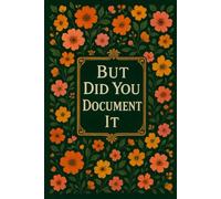 But Did You Document It: 6 x 9 Blank Lined Notebook Journal Navy - Funny Saying Sarcastic Work Gag Gift for Office Workers, Coworkers, Employees, HR Manager, Boss