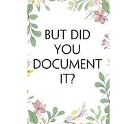 But Did You Document it: Blank Lined Notebook with Funny Quotes For Travel, New Jobs, New Friends, Office, Team, Boss Lady, Employees (6"x9")