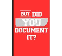 But Did You Document It Funny Notebooks for Work, Funny Work Gifts for Coworkers & Boss, Coworker Office Gifts for Men Women, Funny Office Supplies, Fun Notebooks 6x9 Inch