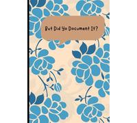 But Did You Document It: Funny Saying Sarcastic Work Gag Gift for Office Workers, Coworkers, Employees, HR Manager, Boss