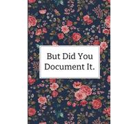 But Did You Document It: lined notebook