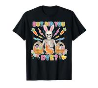 But Did You Dye Skeleton Funny Easter Bunny for Boy Kid Girl Maglietta