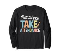 But Did You Take Frequentation Scuola Insegnante Educazione Divertente Maglia a Manica