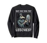 But Did You Try Leeches Divertente Mezza età Felpa