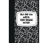 BUT DID YOU WRITE THAT DOWN? NOTED! 135 pages: BLACK MARBLE PAPERBACK
