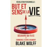 But et sens de la vie: Découvre qui tu es et commence à vivre vraiment.