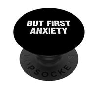 But First Anxiety PopSockets PopGrip Adesivo