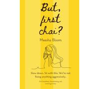 But, first chai?: Slow down. Sit with this. We’re not fixing anything aggressively.