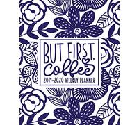But First, Coffee: 2019-2020 Weekly Planner: July 1, 2019 to June 30, 2020: Weekly & Monthly View Planner, Organizer & Diary: Navy Blue Folk Art on White 4265
