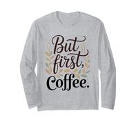But First Coffee caffè Citazione Divertente caffè Mattina Maglia a Manica