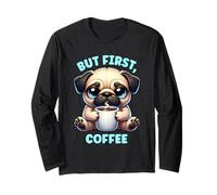 But First Coffee Lover Caffeine Carino Cartoon Dog Pug Maglia a Manica