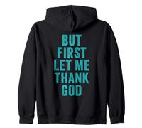 But First... Let Me Thank God - Christian Faith Reminder Felpa con Cappuccio