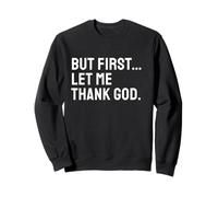 But First Let Me Thank God Felpa