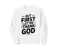But First Let Me Thank God Inspirational Citazione Felpa