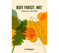 But First; ME!: A Journal to a New You!