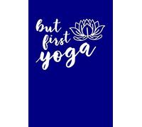 But First Yoga: A Lined Notebook or Journal With a Yoga Themed Cover