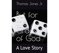 But for the Grace of God: A Love Story