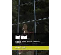 But God: When God Steps In and Turns Tragedy into Testimony