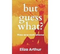 But Guess What?: You are not alone