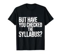 But Have You Checked The Syllabus Teacher School - Maglietta