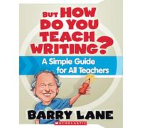 But How Do You Teach Writing: A Simple Guide for All Teachers