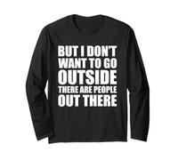 But I Don't Want to Go Outside There Are People out There Maglia a Manica