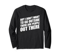 But I Don't Want to Go Outside There Are People out There Maglia a Manica