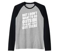 But I Don't Want to Go Outside There Are People out There Maglia con Maniche Raglan
