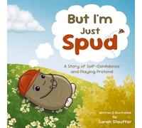 But I'm Just Spud: A Story of Self-Confidence and Playing Pretend: 1