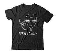 But Is It Art Tshirt Unisex - Alien Critic Smoking FunnyBlackS
