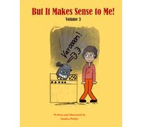 But It Makes Sense to Me! Volume 3