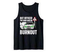 But Officer The Sign Said Do a Burnout - Funny Car Humor Canotta